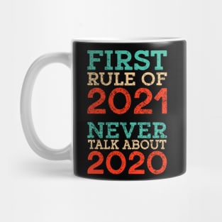 First Rule Of 2021 Never Talk About 2020 Mug